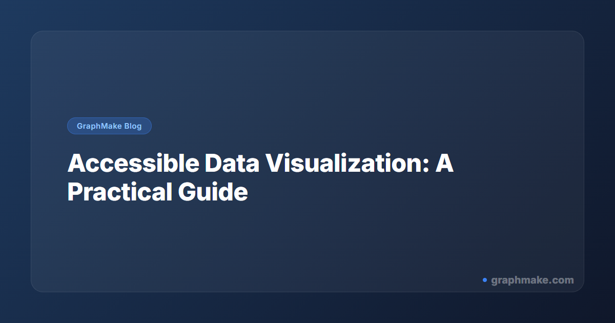 Accessible Data Visualization: A Practical Guide